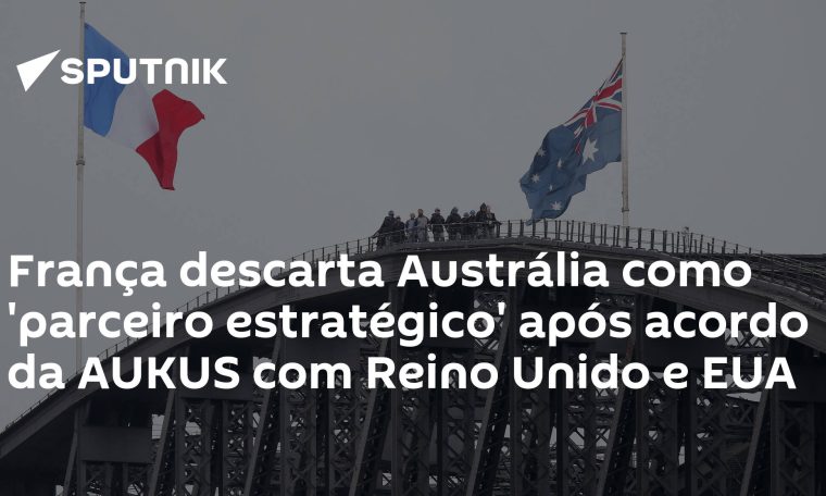 France rejects Australia as 'strategic partner' after AUKUS deal with UK and US